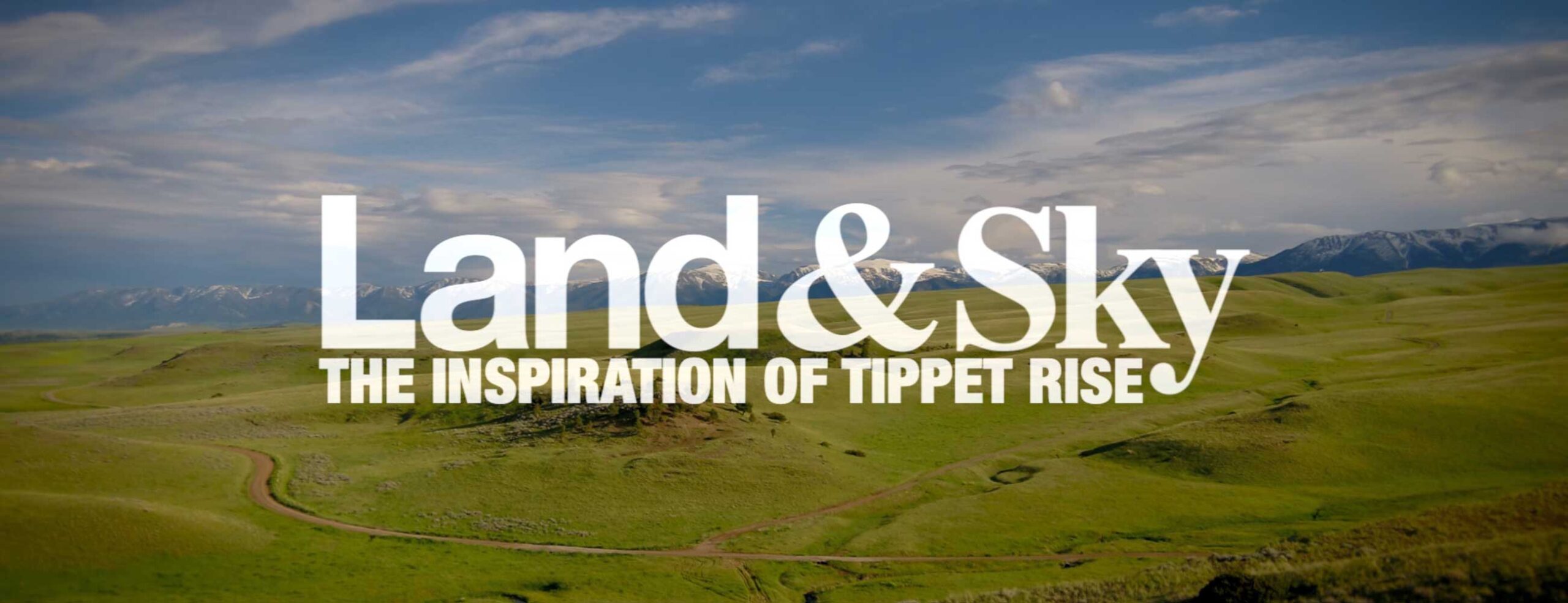 Land & Sky - The Inspiration of Tippet Rise