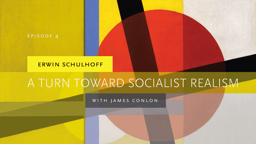 Episode 4 - Erwin Schulhoff: A Turn Toward Socialist Realism, with James Conlon