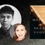 Ocean Vuong presents: TIME IS A MOTHER with Lan Duong